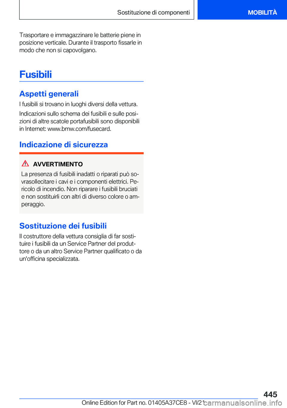 BMW X5 2022  Libretti Di Uso E manutenzione (in Italian) �T�r�a�s�p�o�r�t�a�r�e��e��i�m�m�a�g�a�z�z�i�n�a�r�e��l�e��b�a�t�t�e�r�i�e��p�i�e�n�e��i�n�p�o�s�i�z�i�o�n�e��v�e�r�t�i�c�a�l�e�.��D�u�r�a�n�t�e��i�l��t�r�a�s�p�o�r�t�o��f�i�s�s�a�r�l�e��i