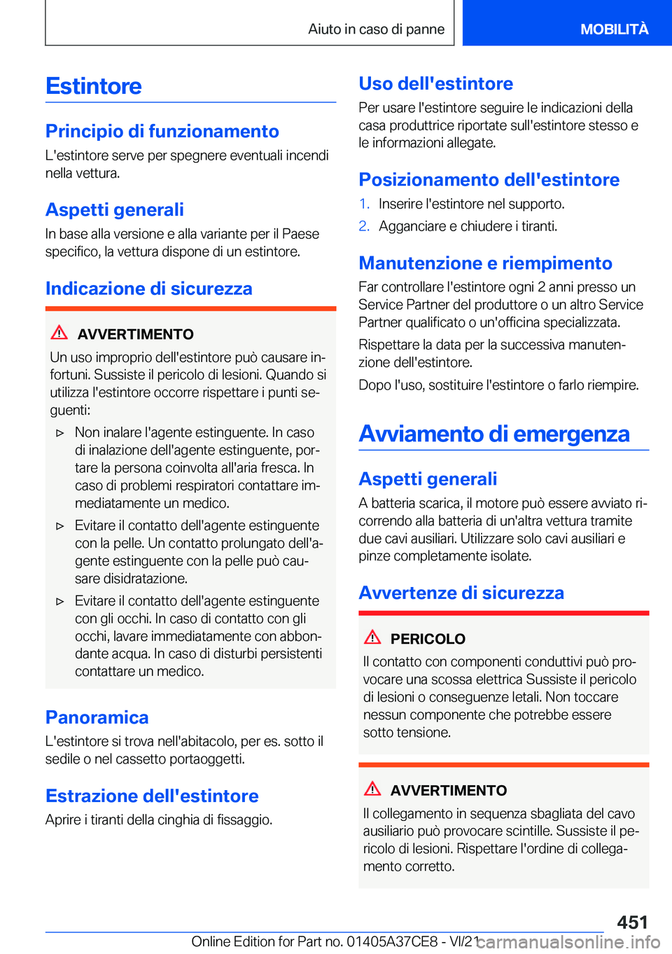 BMW X5 2022  Libretti Di Uso E manutenzione (in Italian) �E�s�t�i�n�t�o�r�e
�P�r�i�n�c�i�p�i�o��d�i��f�u�n�z�i�o�n�a�m�e�n�t�o�L�'�e�s�t�i�n�t�o�r�e��s�e�r�v�e��p�e�r��s�p�e�g�n�e�r�e��e�v�e�n�t�u�a�l�i��i�n�c�e�n�d�i�n�e�l�l�a��v�e�t�t�u�r�a�.
