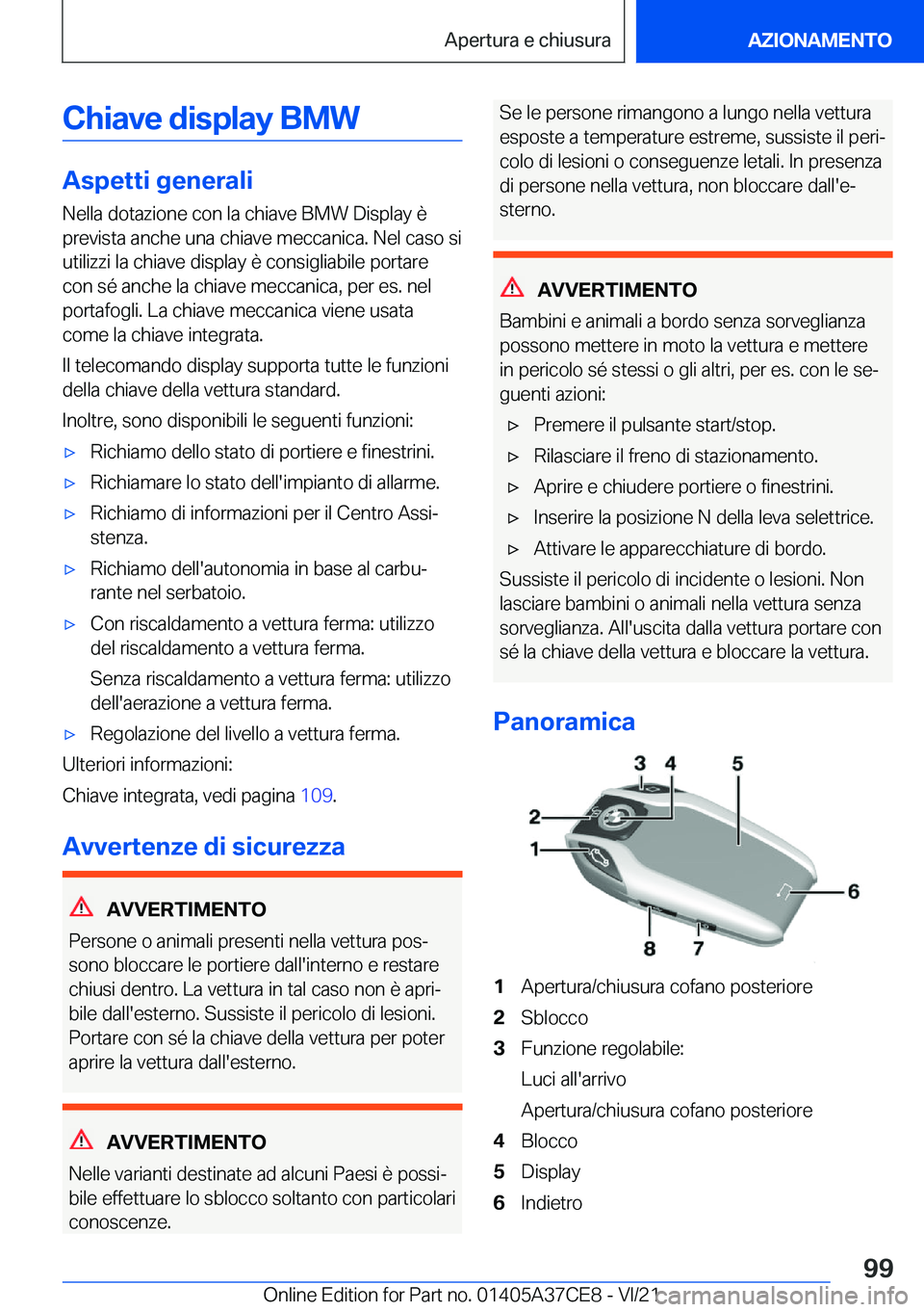 BMW X5 2022  Libretti Di Uso E manutenzione (in Italian) �C�h�i�a�v�e��d�i�s�p�l�a�y��B�M�W
�A�s�p�e�t�t�i��g�e�n�e�r�a�l�i
�N�e�l�l�a��d�o�t�a�z�i�o�n�e��c�o�n��l�a��c�h�i�a�v�e��B�M�W��D�i�s�p�l�a�y��è
�p�r�e�v�i�s�t�a��a�n�c�h�e��u�n�a��c�h