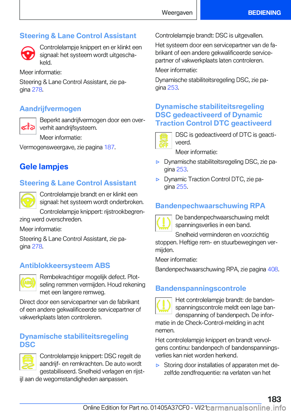 BMW X5 2022  Instructieboekjes (in Dutch) �S�t�e�e�r�i�n�g��&��L�a�n�e��C�o�n�t�r�o�l��A�s�s�i�s�t�a�n�t�C�o�n�t�r�o�l�e�l�a�m�p�j�e��k�n�i�p�p�e�r�t��e�n��e�r��k�l�i�n�k�t��e�e�n
�s�i�g�n�a�a�l�:��h�e�t��s�y�s�t�e�e�m��w�o�r�d�t�