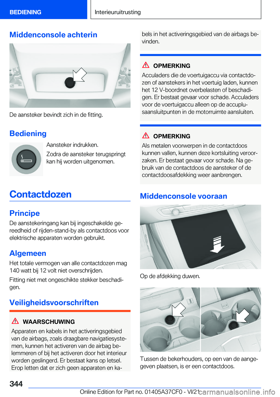 BMW X5 2022  Instructieboekjes (in Dutch) �M�i�d�d�e�n�c�o�n�s�o�l�e��a�c�h�t�e�r�i�n
�D�e��a�a�n�s�t�e�k�e�r��b�e�v�i�n�d�t��z�i�c�h��i�n��d�e��f�i�t�t�i�n�g�.
�B�e�d�i�e�n�i�n�g �A�a�n�s�t�e�k�e�r��i�n�d�r�u�k�k�e�n�.
�Z�o�d�r�a��d