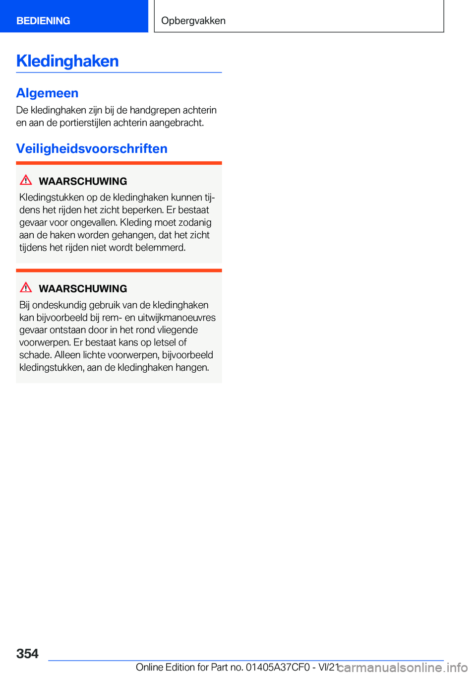 BMW X5 2022  Instructieboekjes (in Dutch) �K�l�e�d�i�n�g�h�a�k�e�n
�A�l�g�e�m�e�e�n
�D�e��k�l�e�d�i�n�g�h�a�k�e�n��z�i�j�n��b�i�j��d�e��h�a�n�d�g�r�e�p�e�n��a�c�h�t�e�r�i�n �e�n��a�a�n��d�e��p�o�r�t�i�e�r�s�t�i�j�l�e�n��a�c�h�t�e�r�