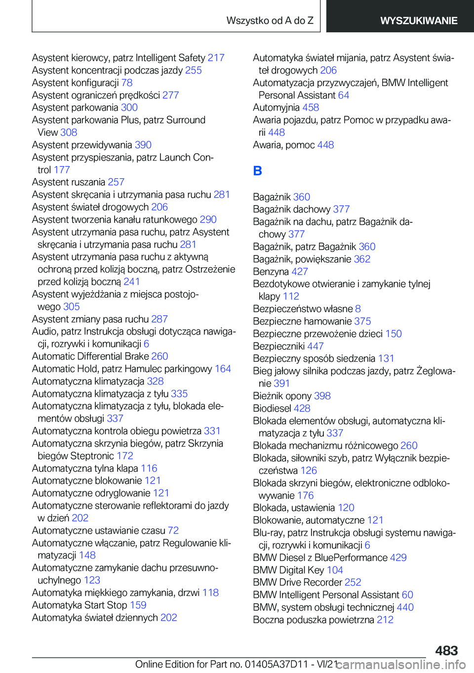 BMW X5 2022  Instrukcja obsługi (in Polish) �A�s�y�s�t�e�n�t��k�i�e�r�o�w�c�y�,��p�a�t�r�z��I�n�t�e�l�l�i�g�e�n�t��S�a�f�e�t�y��2�1�7�
�A�s�y�s�t�e�n�t��k�o�n�c�e�n�t�r�a�c�j�i��p�o�d�c�z�a�s��j�a�z�d�y� �2�5�5�
�A�s�y�s�t�e�n�t��k�