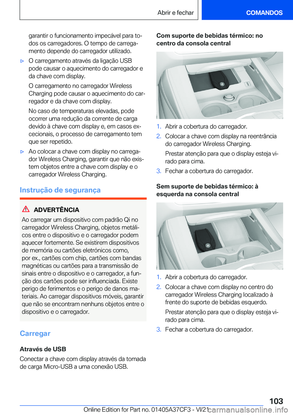 BMW X5 2022  Manual do condutor (in Portuguese) �g�a�r�a�n�t�i�r��o��f�u�n�c�i�o�n�a�m�e�n�t�o��i�m�p�e�c�á�v�e�l��p�a�r�a��t�oª
�d�o�s��o�s��c�a�r�r�e�g�a�d�o�r�e�s�.��O��t�e�m�p�o��d�e��c�a�r�r�e�g�aª �m�e�n�t�o��d�e�p�e�n�d�e��