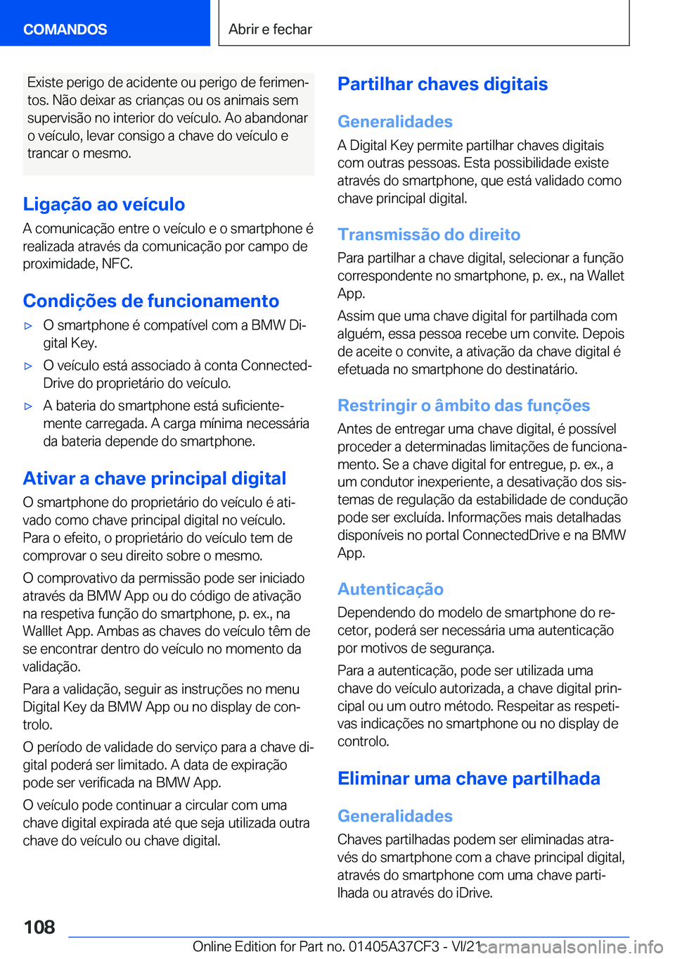 BMW X5 2022  Manual do condutor (in Portuguese) �E�x�i�s�t�e��p�e�r�i�g�o��d�e��a�c�i�d�e�n�t�e��o�u��p�e�r�i�g�o��d�e��f�e�r�i�m�e�nª�t�o�s�.��N�ã�o��d�e�i�x�a�r��a�s��c�r�i�a�n�