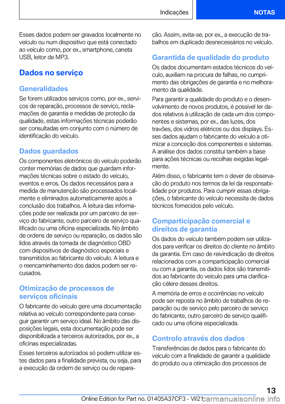 BMW X5 2022  Manual do condutor (in Portuguese) �E�s�s�e�s��d�a�d�o�s��p�o�d�e�m��s�e�r��g�r�a�v�a�d�o�s��l�o�c�a�l�m�e�n�t�e��n�o
�v�e�
