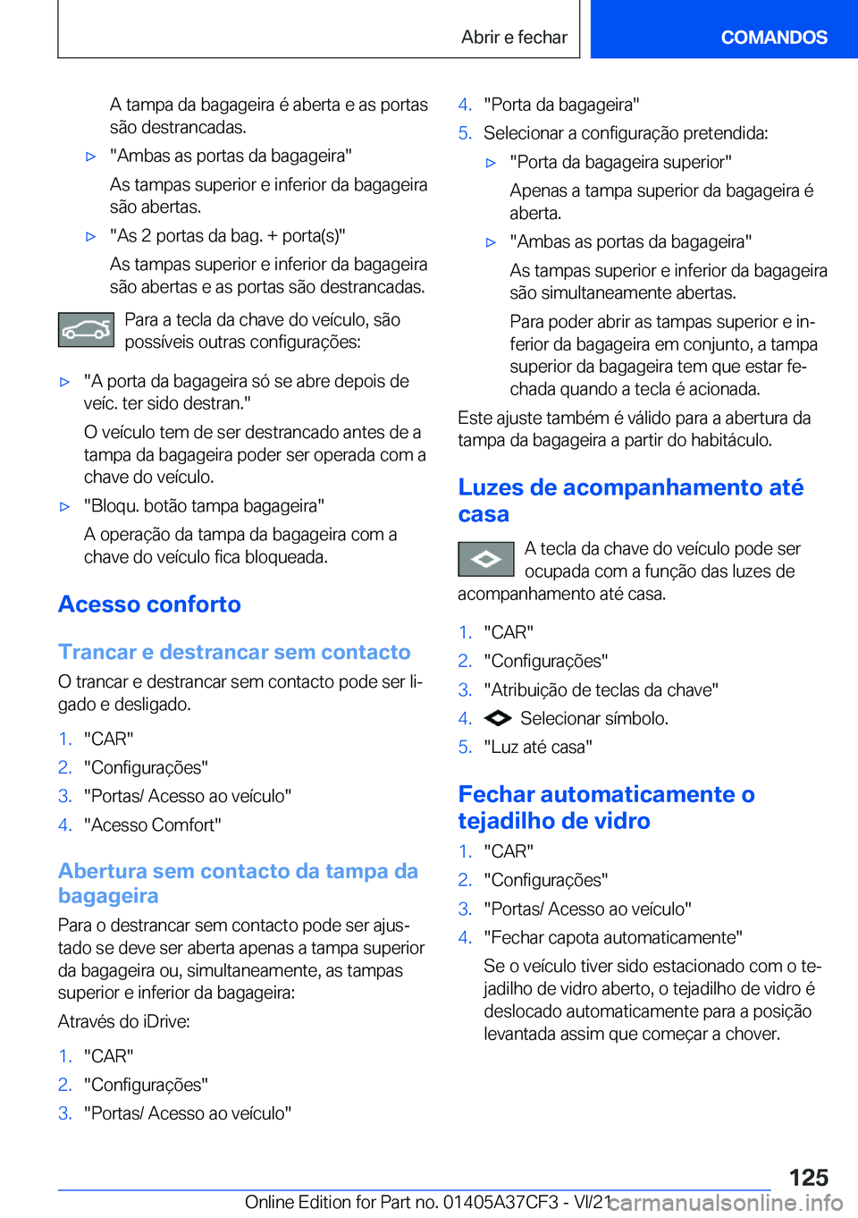 BMW X5 2022  Manual do condutor (in Portuguese) �A��t�a�m�p�a��d�a��b�a�g�a�g�e�i�r�a��é��a�b�e�r�t�a��e��a�s��p�o�r�t�a�s�s�ã�o��d�e�s�t�r�a�n�c�a�d�a�s�.x��A�m�b�a�s��a�s��p�o�r�t�a�s��d�a��b�a�g�a�g�e�i�r�a�
�A�s��t�a�m�p�a�s�