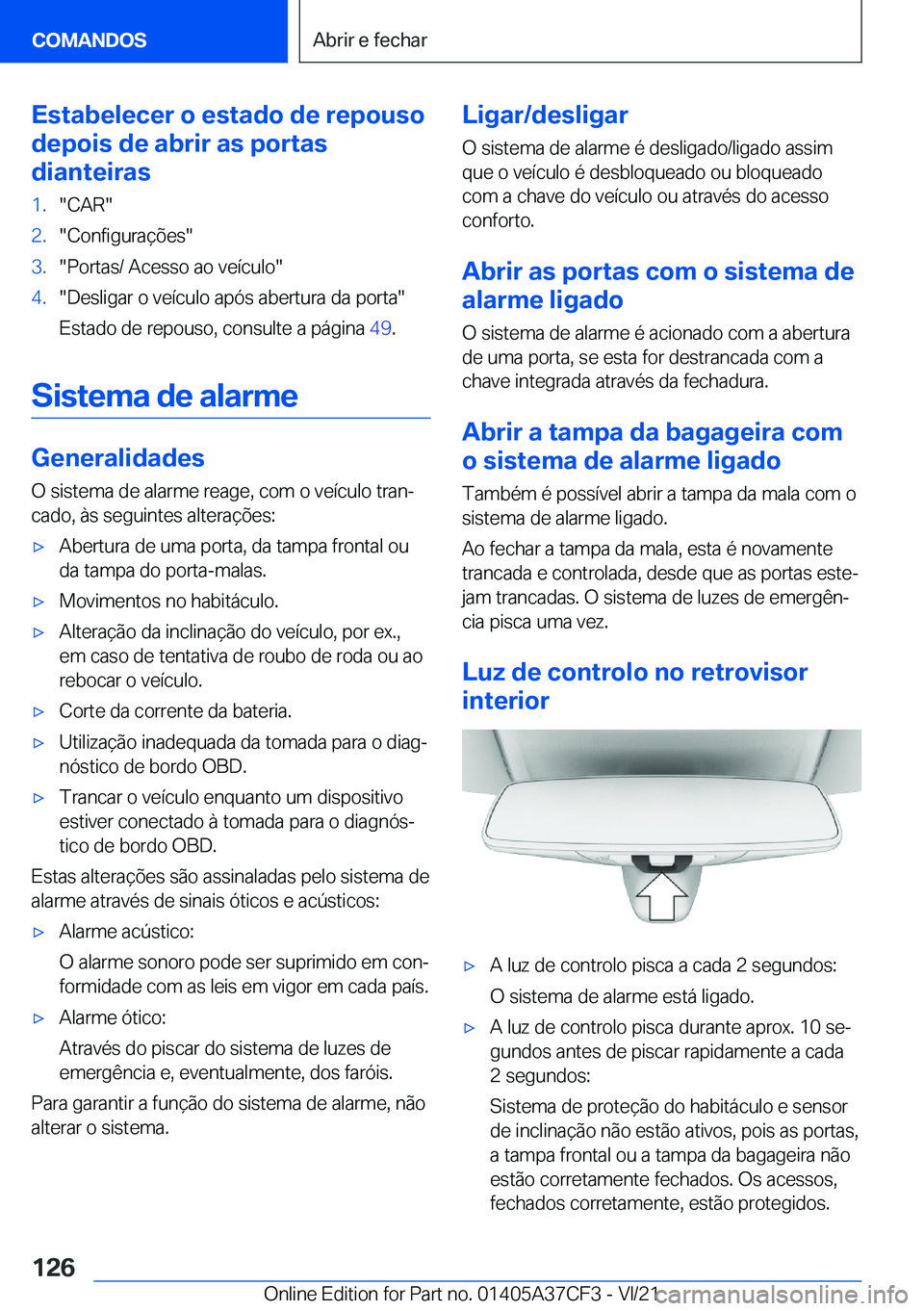 BMW X5 2022  Manual do condutor (in Portuguese) �E�s�t�a�b�e�l�e�c�e�r��o��e�s�t�a�d�o��d�e��r�e�p�o�u�s�o
�d�e�p�o�i�s��d�e��a�b�r�i�r��a�s��p�o�r�t�a�s
�d�i�a�n�t�e�i�r�a�s�1�.��C�A�R��2�.��C�o�n�f�i�g�u�r�a�