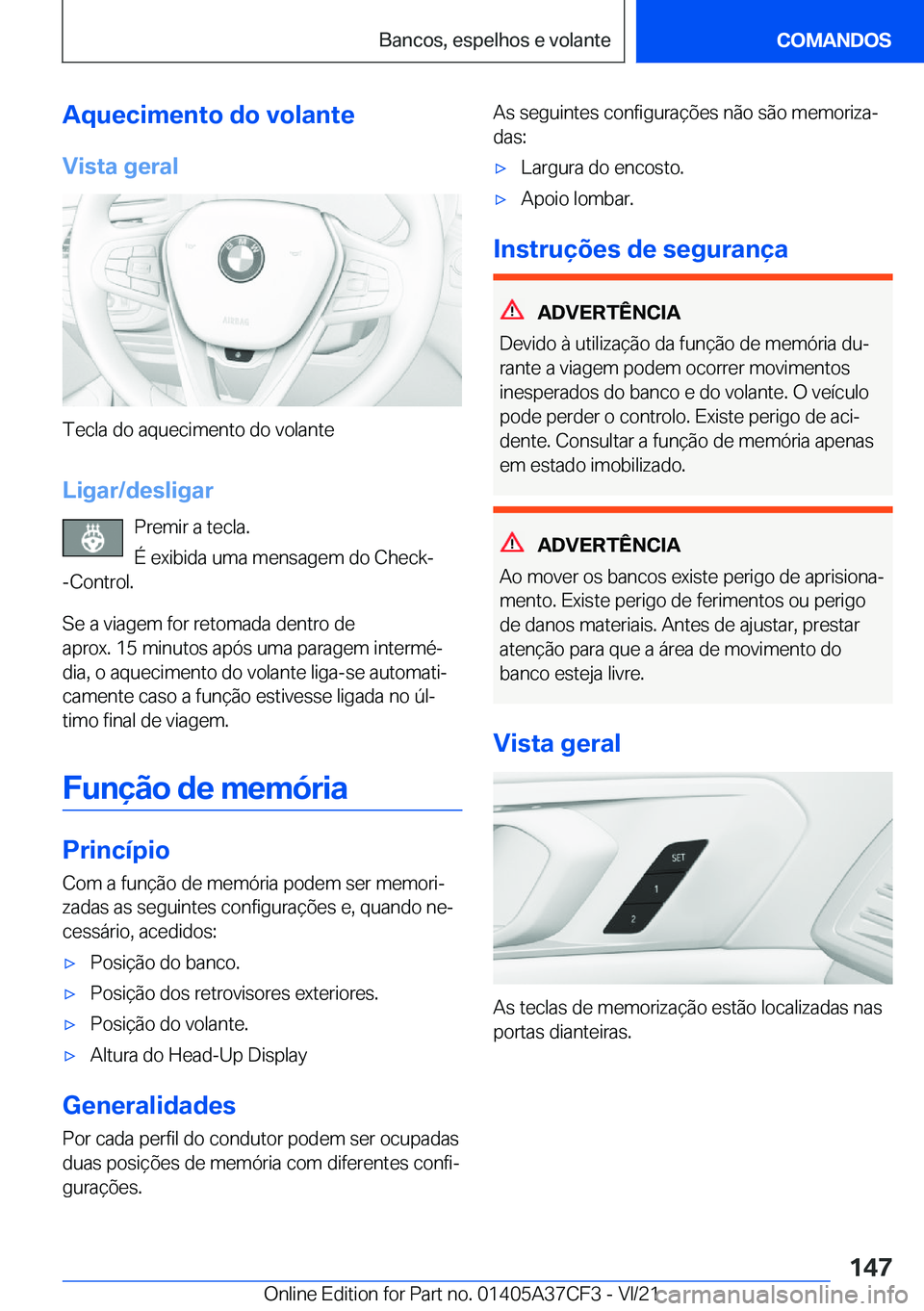 BMW X5 2022  Manual do condutor (in Portuguese) �A�q�u�e�c�i�m�e�n�t�o��d�o��v�o�l�a�n�t�e
�V�i�s�t�a��g�e�r�a�l
�T�e�c�l�a��d�o��a�q�u�e�c�i�m�e�n�t�o��d�o��v�o�l�a�n�t�e
�L�i�g�a�r�/�d�e�s�l�i�g�a�r �P�r�e�m�i�r��a��t�e�c�l�a�.
�