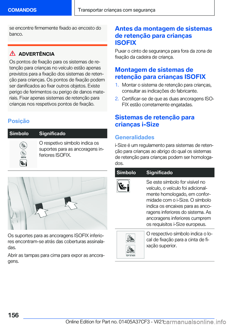BMW X5 2022  Manual do condutor (in Portuguese) �s�e��e�n�c�o�n�t�r�e��f�i�r�m�e�m�e�n�t�e��f�i�x�a�d�o��a�o��e�n�c�o�s�t�o��d�o
�b�a�n�c�o�.
�A�D�V�E�R�T�