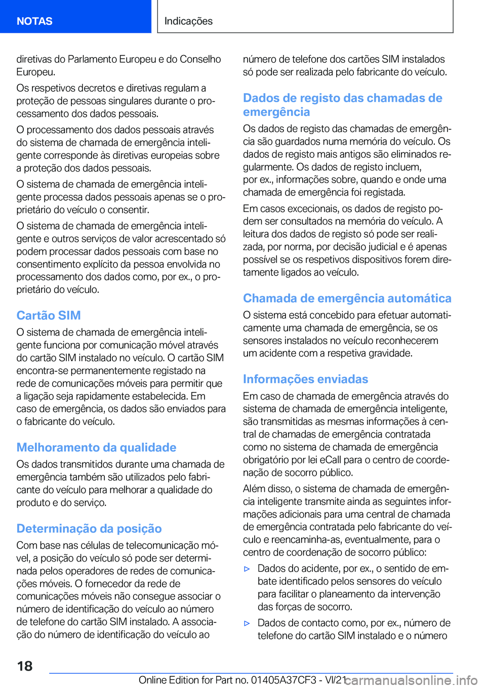 BMW X5 2022  Manual do condutor (in Portuguese) �d�i�r�e�t�i�v�a�s��d�o��P�a�r�l�a�m�e�n�t�o��E�u�r�o�p�e�u��e��d�o��C�o�n�s�e�l�h�o�E�u�r�o�p�e�u�.
�O�s��r�e�s�p�e�t�i�v�o�s��d�e�c�r�e�t�o�s��e��d�i�r�e�t�i�v�a�s��r�e�g�u�l�a�m��a �p�r
