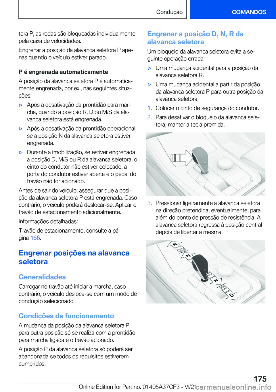 BMW X5 2022  Manual do condutor (in Portuguese) �t�o�r�a��P�,��a�s��r�o�d�a�s��s�ã�o��b�l�o�q�u�e�a�d�a�s��i�n�d�i�v�i�d�u�a�l�m�e�n�t�e
�p�e�l�a��c�a�i�x�a��d�e��v�e�l�o�c�i�d�a�d�e�s�.
�E�n�g�r�e�n�a�r��a��p�o�s�i�
