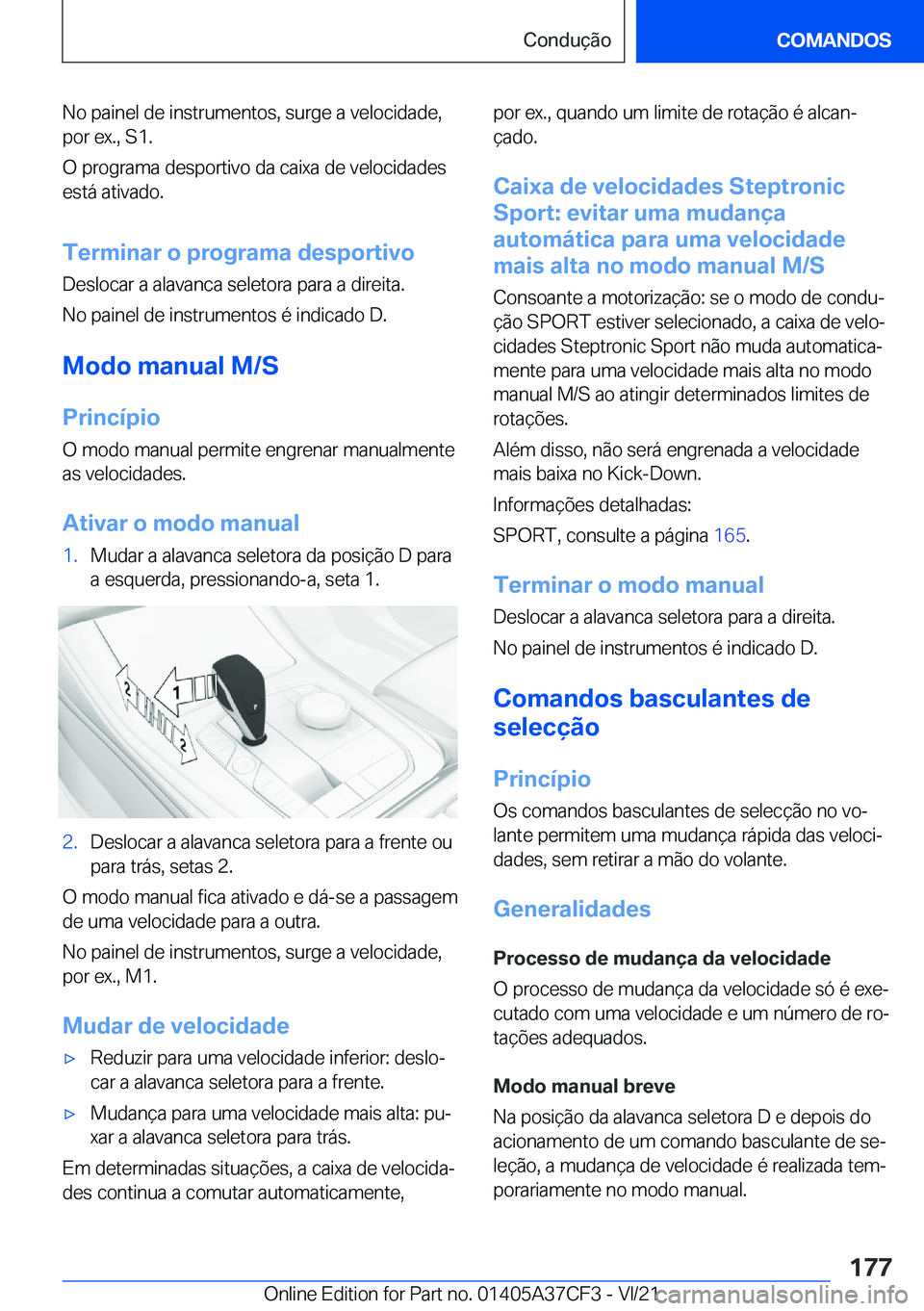 BMW X5 2022  Manual do condutor (in Portuguese) �N�o��p�a�i�n�e�l��d�e��i�n�s�t�r�u�m�e�n�t�o�s�,��s�u�r�g�e��a��v�e�l�o�c�i�d�a�d�e�,
�p�o�r��e�x�.�,��S�1�.
�O��p�r�o�g�r�a�m�a��d�e�s�p�o�r�t�i�v�o��d�a��c�a�i�x�a��d�e��v�e�l�o�c�i�d