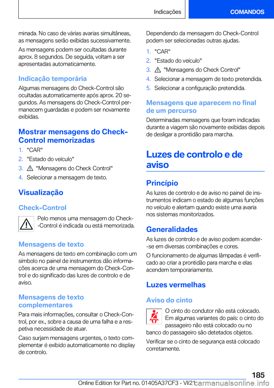 BMW X5 2022  Manual do condutor (in Portuguese) �m�i�n�a�d�a�.��N�o��c�a�s�o��d�e��v�á�r�i�a�s��a�v�a�r�i�a�s��s�i�m�u�l�t�â�n�e�a�s�,
�a�s��m�e�n�s�a�g�e�n�s��s�e�r�ã�o��e�x�i�b�i�d�a�s��s�u�c�e�s�s�i�v�a�m�e�n�t�e�.
�A�s��m�e�n�s�a�