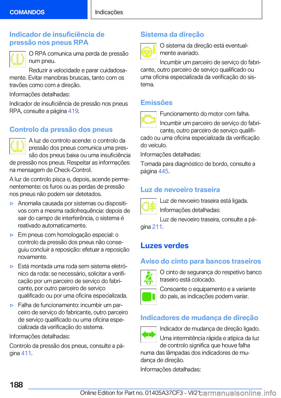 BMW X5 2022  Manual do condutor (in Portuguese) �I�n�d�i�c�a�d�o�r��d�e��i�n�s�u�f�i�c�i�ê�n�c�i�a��d�e
�p�r�e�s�s�ã�o��n�o�s��p�n�e�u�s��R�P�A
�O��R�P�A��c�o�m�u�n�i�c�a��u�m�a��p�e�r�d�a��d�e��p�r�e�s�s�ã�o
�n�u�m��p�n�e�u�.
�R�e�