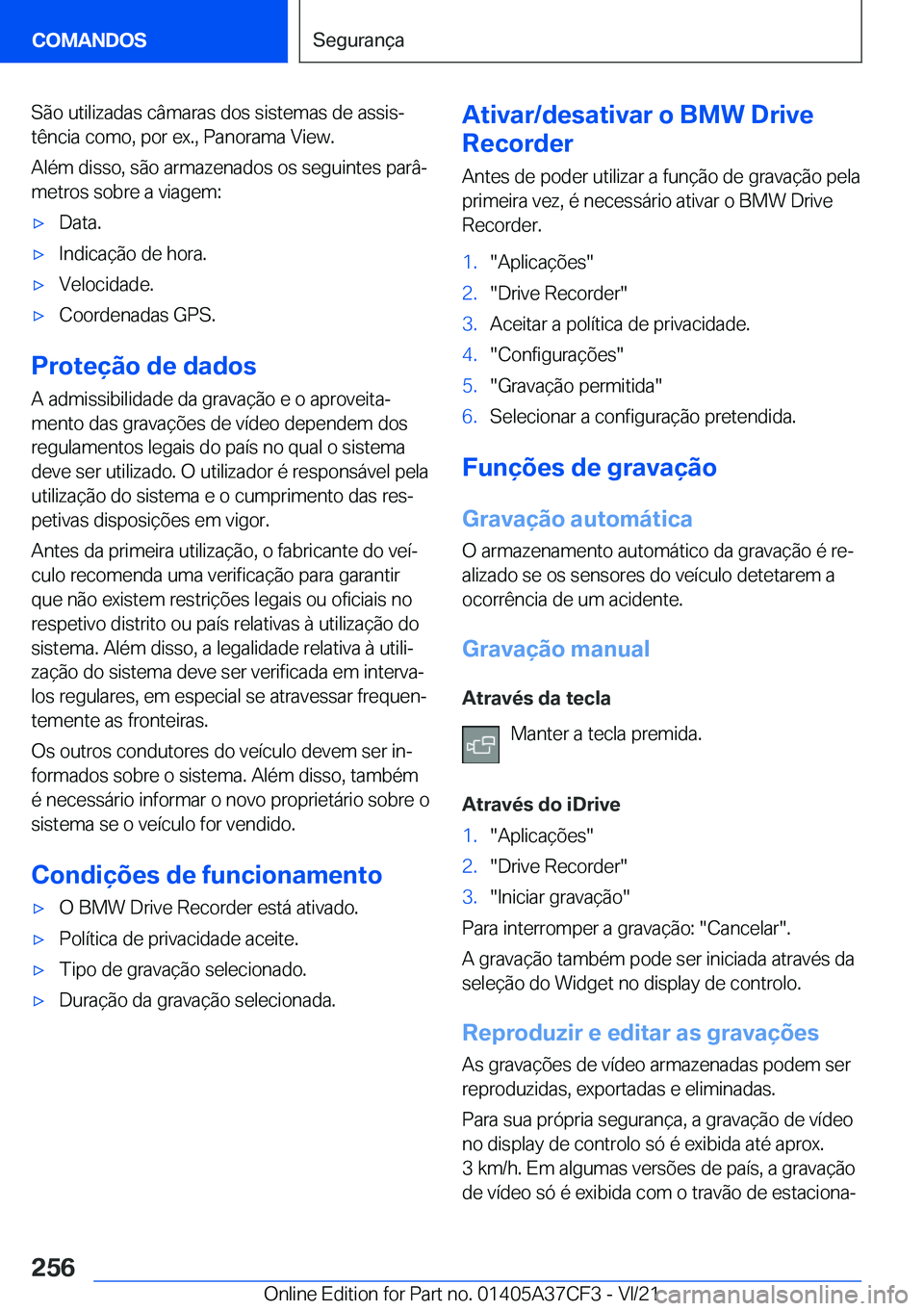BMW X5 2022  Manual do condutor (in Portuguese) �S�ã�o��u�t�i�l�i�z�a�d�a�s��c�â�m�a�r�a�s��d�o�s��s�i�s�t�e�m�a�s��d�e��a�s�s�i�sª
�t�ê�n�c�i�a��c�o�m�o�,��p�o�r��e�x�.�,��P�a�n�o�r�a�m�a��V�i�e�w�.
�A�l�é�m��d�i�s�s�o�,��s�ã�o