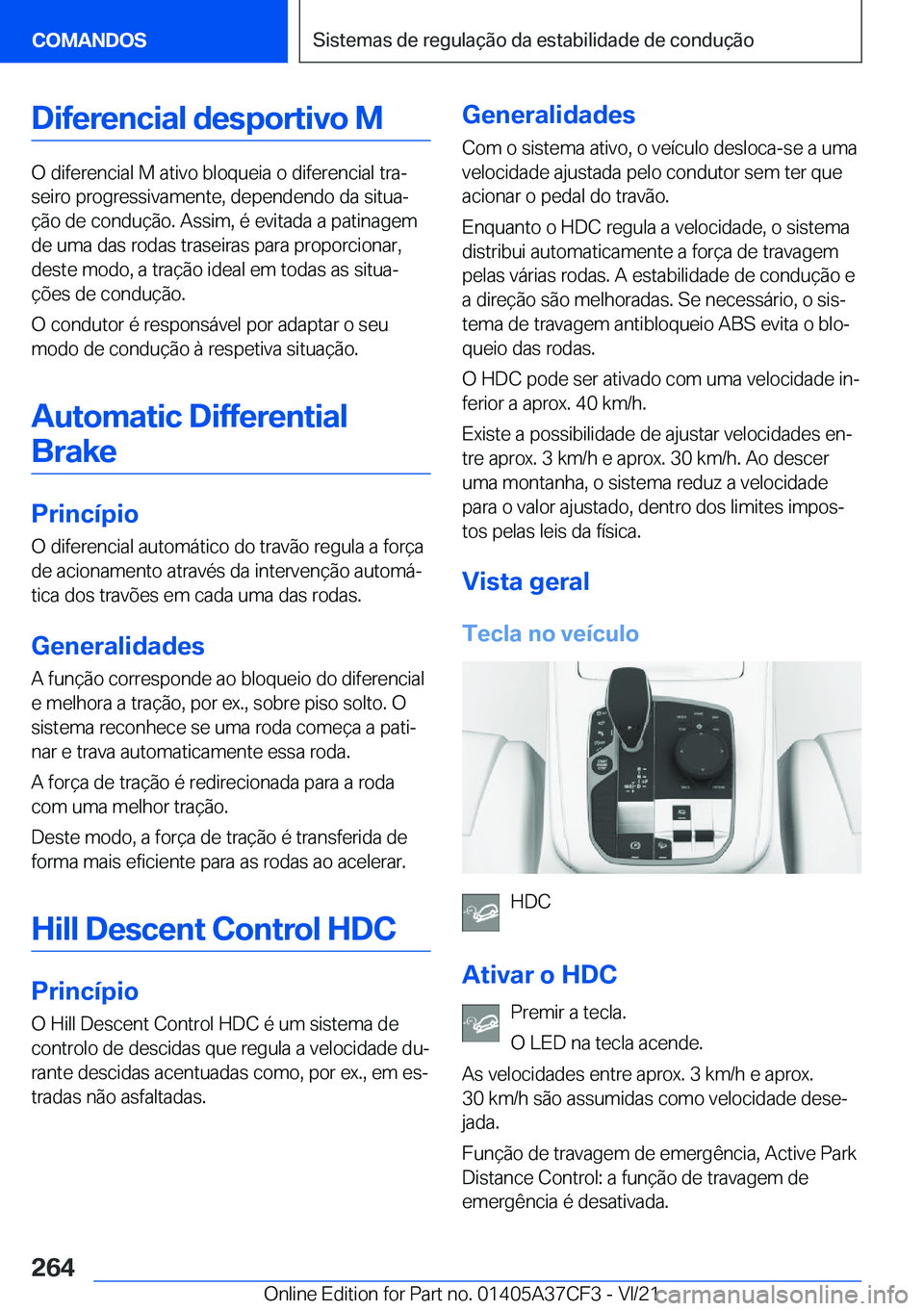 BMW X5 2022  Manual do condutor (in Portuguese) �D�i�f�e�r�e�n�c�i�a�l��d�e�s�p�o�r�t�i�v�o��M
�O��d�i�f�e�r�e�n�c�i�a�l��M��a�t�i�v�o��b�l�o�q�u�e�i�a��o��d�i�f�e�r�e�n�c�i�a�l��t�r�aª
�s�e�i�r�o��p�r�o�g�r�e�s�s�i�v�a�m�e�n�t�e�,��d�