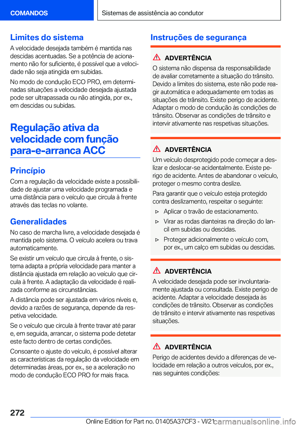 BMW X5 2022  Manual do condutor (in Portuguese) �L�i�m�i�t�e�s��d�o��s�i�s�t�e�m�a
�A��v�e�l�o�c�i�d�a�d�e��d�e�s�e�j�a�d�a��t�a�m�b�é�m��é��m�a�n�t�i�d�a��n�a�s
�d�e�s�c�i�d�a�s��a�c�e�n�t�u�a�d�a�s�.��S�e��a��p�o�t�ê�n�c�i�a��d�e�
