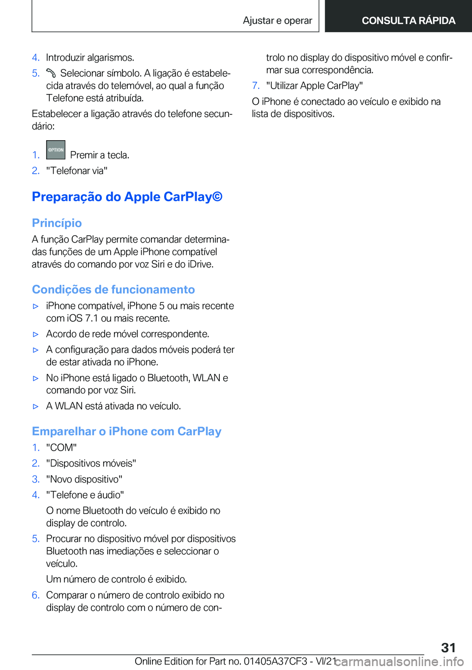 BMW X5 2022  Manual do condutor (in Portuguese) �4�.�I�n�t�r�o�d�u�z�i�r��a�l�g�a�r�i�s�m�o�s�.�5�.���S�e�l�e�c�i�o�n�a�r��s�