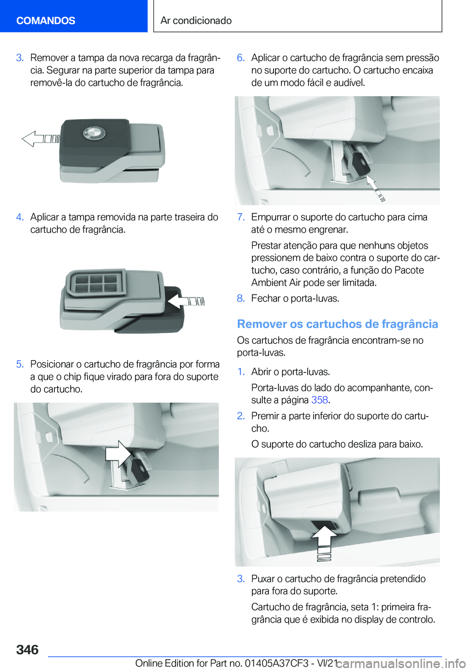 BMW X5 2022  Manual do condutor (in Portuguese) �3�.�R�e�m�o�v�e�r��a��t�a�m�p�a��d�a��n�o�v�a��r�e�c�a�r�g�a��d�a��f�r�a�g�r�â�nª�c�i�a�.��S�e�g�u�r�a�r��n�a��p�a�r�t�e��s�u�p�e�r�i�o�r��d�a��t�a�m�p�a��p�a�r�a
�r�e�m�o�v�ê�-�l�a