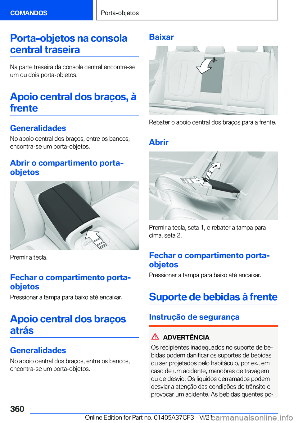 BMW X5 2022  Manual do condutor (in Portuguese) �P�o�r�t�a�-�o�b�j�e�t�o�s��n�a��c�o�n�s�o�l�a
�c�e�n�t�r�a�l��t�r�a�s�e�i�r�a
�N�a��p�a�r�t�e��t�r�a�s�e�i�r�a��d�a��c�o�n�s�o�l�a��c�e�n�t�r�a�l��e�n�c�o�n�t�r�a�-�s�e
�u�m��o�u��d�o�i�s�