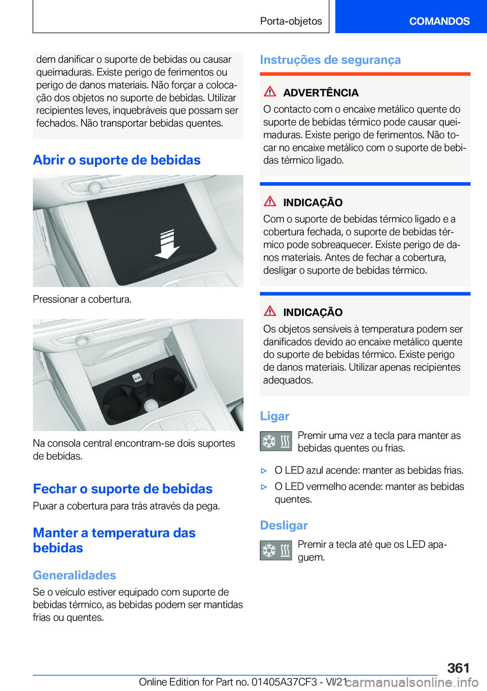 BMW X5 2022  Manual do condutor (in Portuguese) �d�e�m��d�a�n�i�f�i�c�a�r��o��s�u�p�o�r�t�e��d�e��b�e�b�i�d�a�s��o�u��c�a�u�s�a�r
�q�u�e�i�m�a�d�u�r�a�s�.��E�x�i�s�t�e��p�e�r�i�g�o��d�e��f�e�r�i�m�e�n�t�o�s��o�u
�p�e�r�i�g�o��d�e��d�a