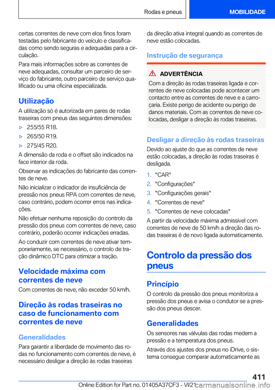 BMW X5 2022  Manual do condutor (in Portuguese) �c�e�r�t�a�s��c�o�r�r�e�n�t�e�s��d�e��n�e�v�e��c�o�m��e�l�o�s��f�i�n�o�s��f�o�r�a�m
�t�e�s�t�a�d�a�s��p�e�l�o��f�a�b�r�i�c�a�n�t�e��d�o��v�e�