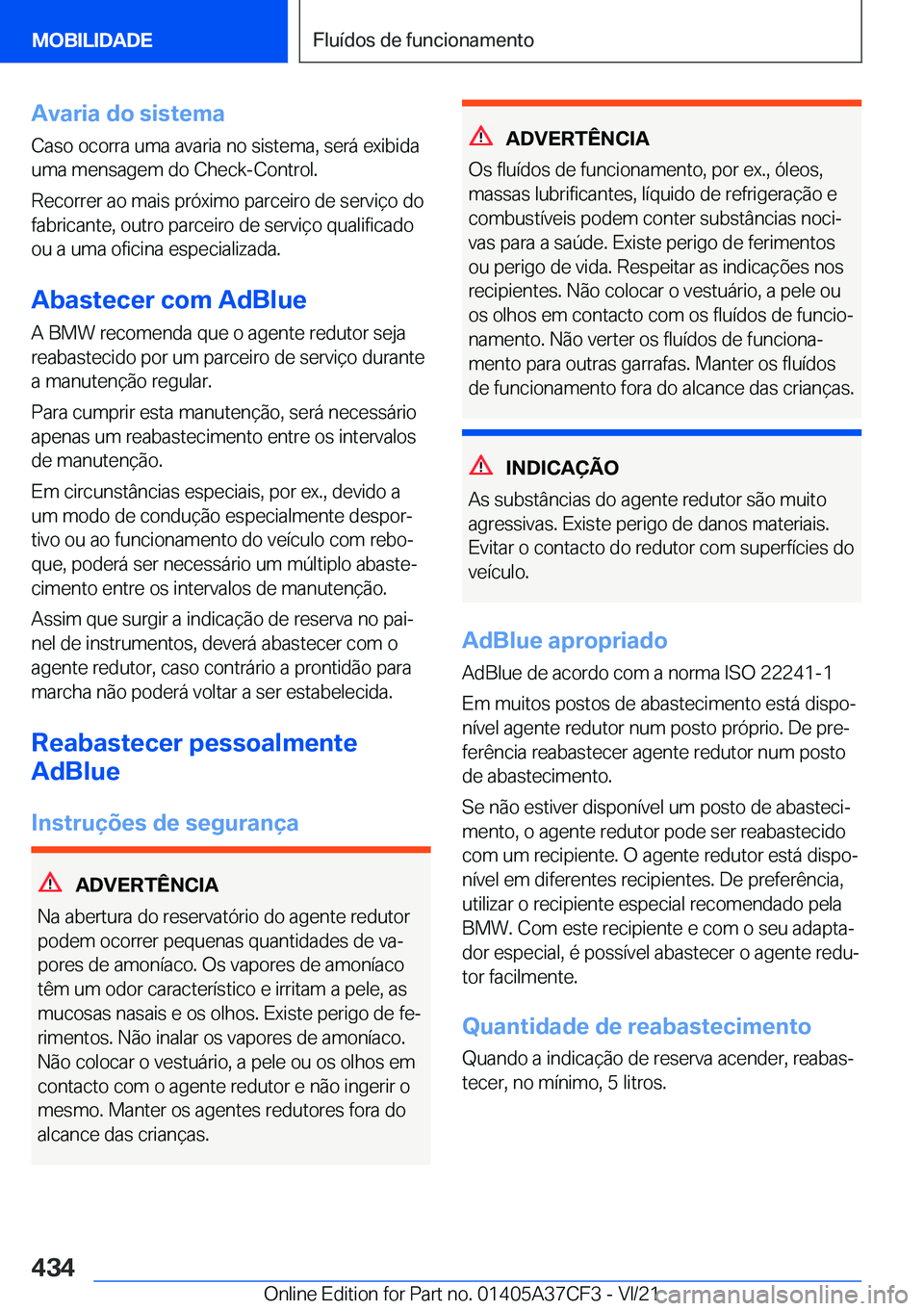 BMW X5 2022  Manual do condutor (in Portuguese) �A�v�a�r�i�a��d�o��s�i�s�t�e�m�a
�C�a�s�o��o�c�o�r�r�a��u�m�a��a�v�a�r�i�a��n�o��s�i�s�t�e�m�a�,��s�e�r�á��e�x�i�b�i�d�a
�u�m�a��m�e�n�s�a�g�e�m��d�o��C�h�e�c�k�-�C�o�n�t�r�o�l�.
�R�e�c�o