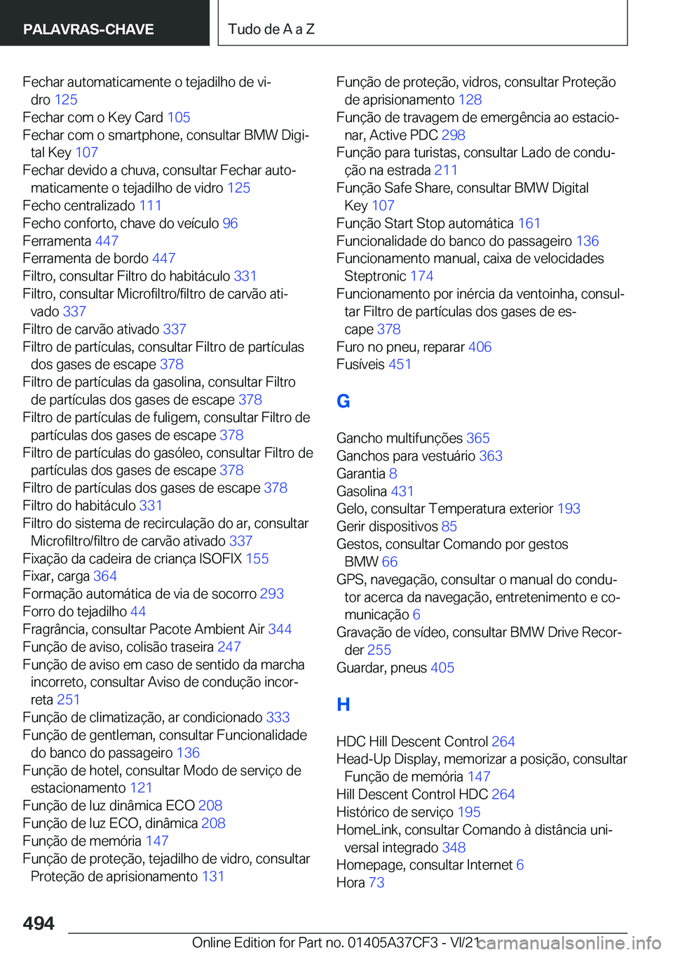 BMW X5 2022  Manual do condutor (in Portuguese) �F�e�c�h�a�r��a�u�t�o�m�a�t�i�c�a�m�e�n�t�e��o��t�e�j�a�d�i�l�h�o��d�e��v�iª�d�r�o� �1�2�5 �
�F�e�c�h�a�r��c�o�m��o��K�e�y��C�a�r�d� �1�0�5�
�F�e�c�h�a�r��c�o�m��o��s�m�a�r�t�p�h�o�n