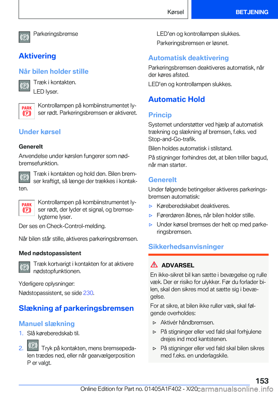 BMW X5 2021  InstruktionsbØger (in Danish) �P�a�r�k�e�r�i�n�g�s�b�r�e�m�s�e
�A�k�t�i�v�e�r�i�n�g �N�å�r��b�i�l�e�n��h�o�l�d�e�r��s�t�i�l�l�e �T�r�æ�k��i��k�o�n�t�a�k�t�e�n�.
�L�E�D��l�y�s�e�r�.
�K�o�n�t�r�o�l�l�a�m�p�e�n��p�å��k�o�m