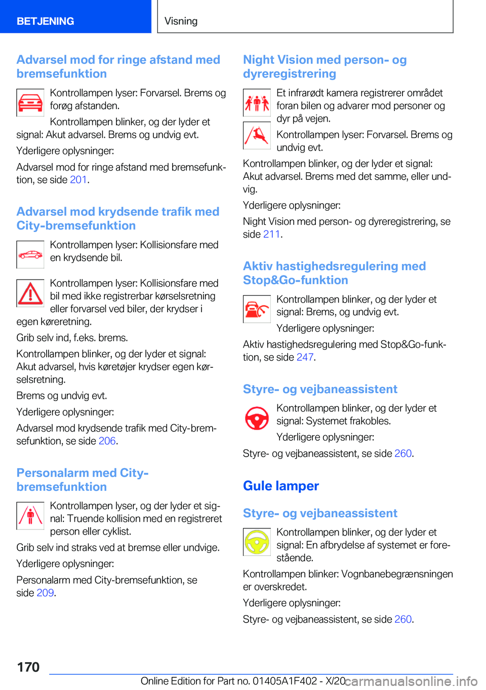 BMW X5 2021  InstruktionsbØger (in Danish) �A�d�v�a�r�s�e�l��m�o�d��f�o�r��r�i�n�g�e��a�f�s�t�a�n�d��m�e�d
�b�r�e�m�s�e�f�u�n�k�t�i�o�n
�K�o�n�t�r�o�l�l�a�m�p�e�n��l�y�s�e�r�:��F�o�r�v�a�r�s�e�l�.��B�r�e�m�s��o�g
�f�o�r�