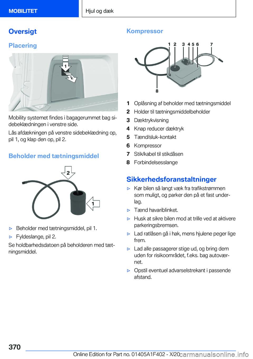 BMW X5 2021  InstruktionsbØger (in Danish) �O�v�e�r�s�i�g�t
�P�l�a�c�e�r�i�n�g
�M�o�b�i�l�i�t�y��s�y�s�t�e�m�e�t��f�i�n�d�e�s��i��b�a�g�a�g�e�r�u�m�m�e�t��b�a�g��s�ij �d�e�b�e�k�l�æ�d�n�i�n�g�e�n��i��v�e�n�s�t�r�e��s�i�d�e�.
�L�å�s