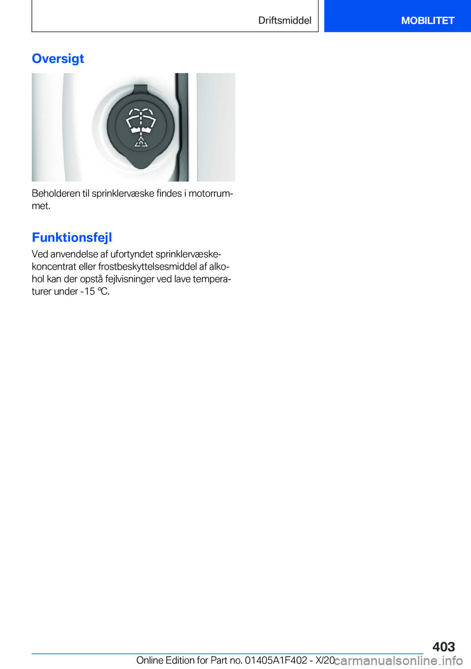 BMW X5 2021  InstruktionsbØger (in Danish) �O�v�e�r�s�i�g�t
�B�e�h�o�l�d�e�r�e�n��t�i�l��s�p�r�i�n�k�l�e�r�v�æ�s�k�e��f�i�n�d�e�s��i��m�o�t�o�r�r�u�mj�m�e�t�.
�F�u�n�k�t�i�o�n�s�f�e�j�l
�V�e�d��a�n�v�e�n�d�e�l�s�e��a�f��u�f�o�r�t�y�n