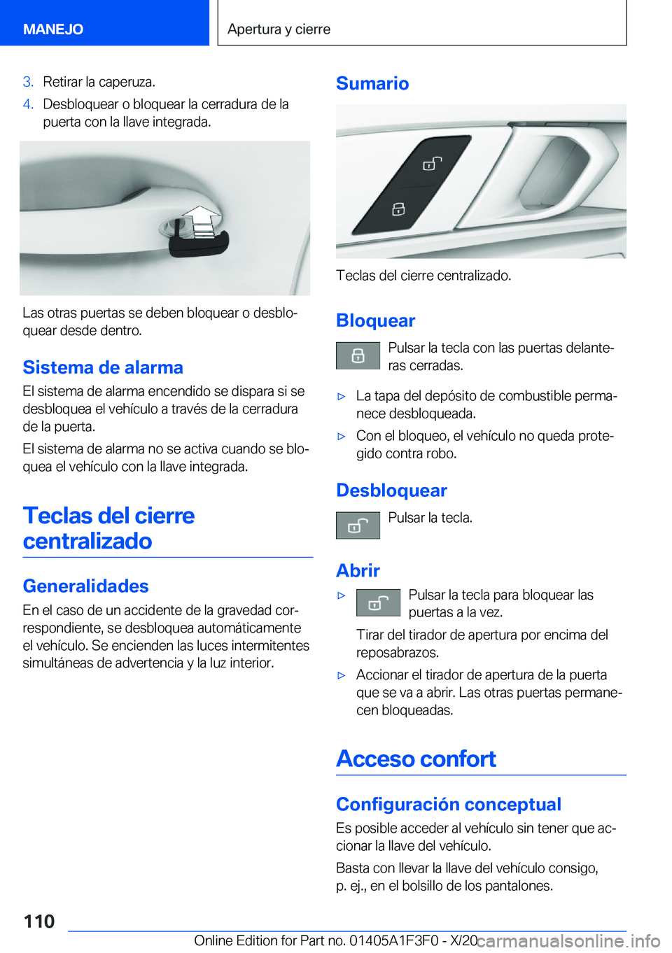 BMW X5 2021  Manuales de Empleo (in Spanish) �3�.�R�e�t�i�r�a�r��l�a��c�a�p�e�r�u�z�a�.�4�.�D�e�s�b�l�o�q�u�e�a�r��o��b�l�o�q�u�e�a�r��l�a��c�e�r�r�a�d�u�r�a��d�e��l�a�p�u�e�r�t�a��c�o�n��l�a��l�l�a�v�e��i�n�t�e�g�r�a�d�a�.
�L�a�s��