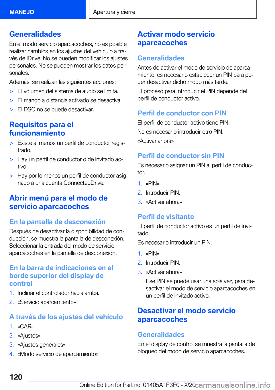BMW X5 2021  Manuales de Empleo (in Spanish) �G�e�n�e�r�a�l�i�d�a�d�e�s
�E�n��e�l��m�o�d�o��s�e�r�v�i�c�i�o��a�p�a�r�c�a�c�o�c�h�e�s�,��n�o��e�s��p�o�s�i�b�l�e
�r�e�a�l�i�z�a�r��c�a�m�b�i�o�s��e�n��l�o�s��a�j�u�s�t�e�s��d�e�l��v�e�h