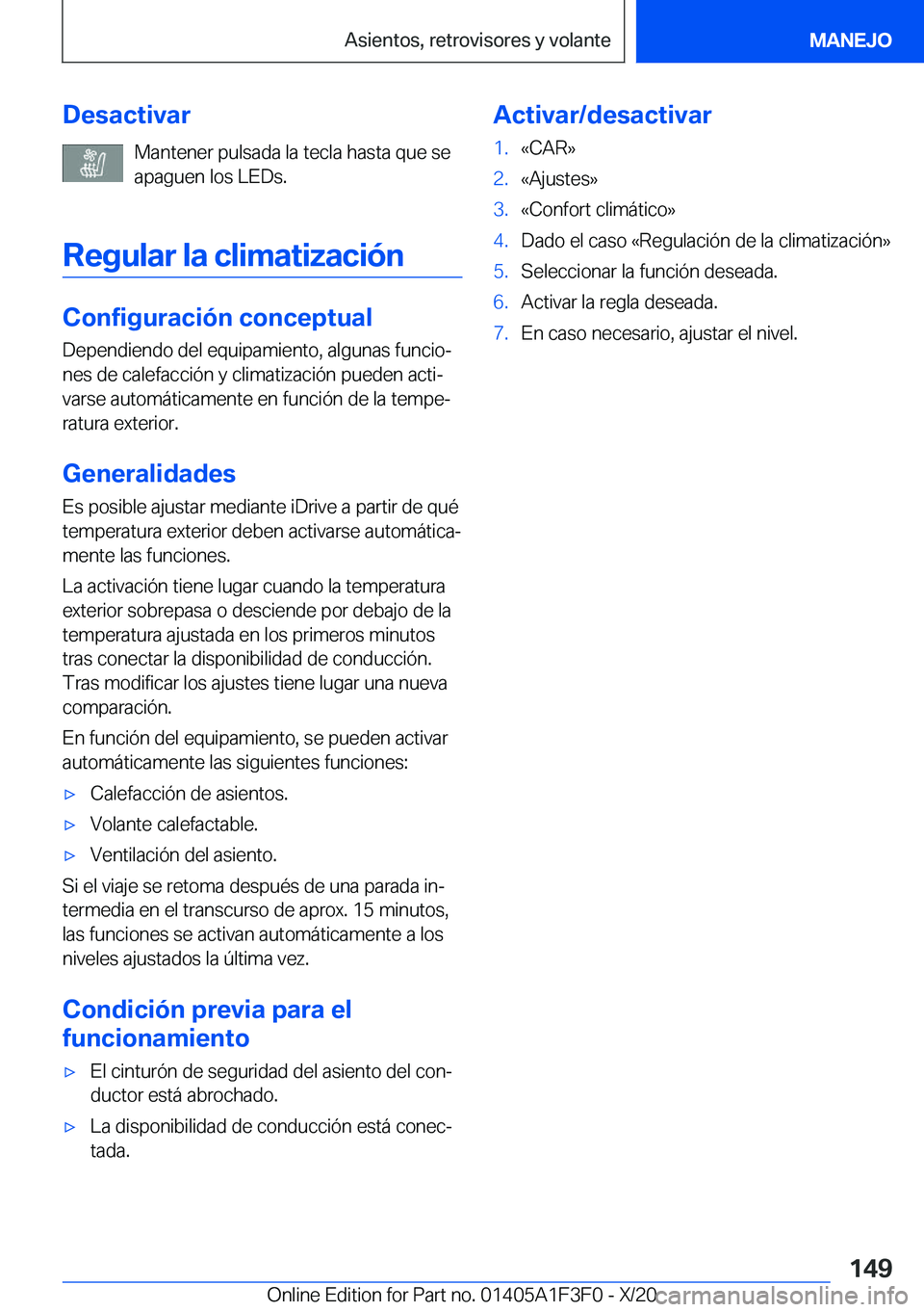 BMW X5 2021  Manuales de Empleo (in Spanish) �D�e�s�a�c�t�i�v�a�r�M�a�n�t�e�n�e�r��p�u�l�s�a�d�a��l�a��t�e�c�l�a��h�a�s�t�a��q�u�e��s�e
�a�p�a�g�u�e�n��l�o�s��L�E�D�s�.
�R�e�g�u�l�a�r��l�a��c�l�i�m�a�t�i�z�a�c�i�