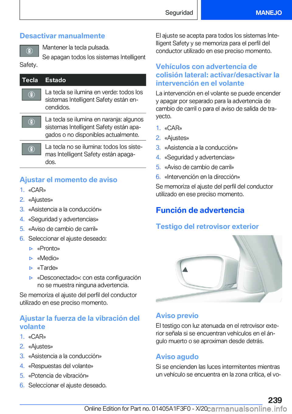 BMW X5 2021  Manuales de Empleo (in Spanish) �D�e�s�a�c�t�i�v�a�r��m�a�n�u�a�l�m�e�n�t�e�M�a�n�t�e�n�e�r��l�a��t�e�c�l�a��p�u�l�s�a�d�a�.
�S�e��a�p�a�g�a�n��t�o�d�o�s��l�o�s��s�i�s�t�e�m�a�s��I�n�t�e�l�l�i�g�e�n�t
�S�a�f�e�t�y�.�T�e�c�l