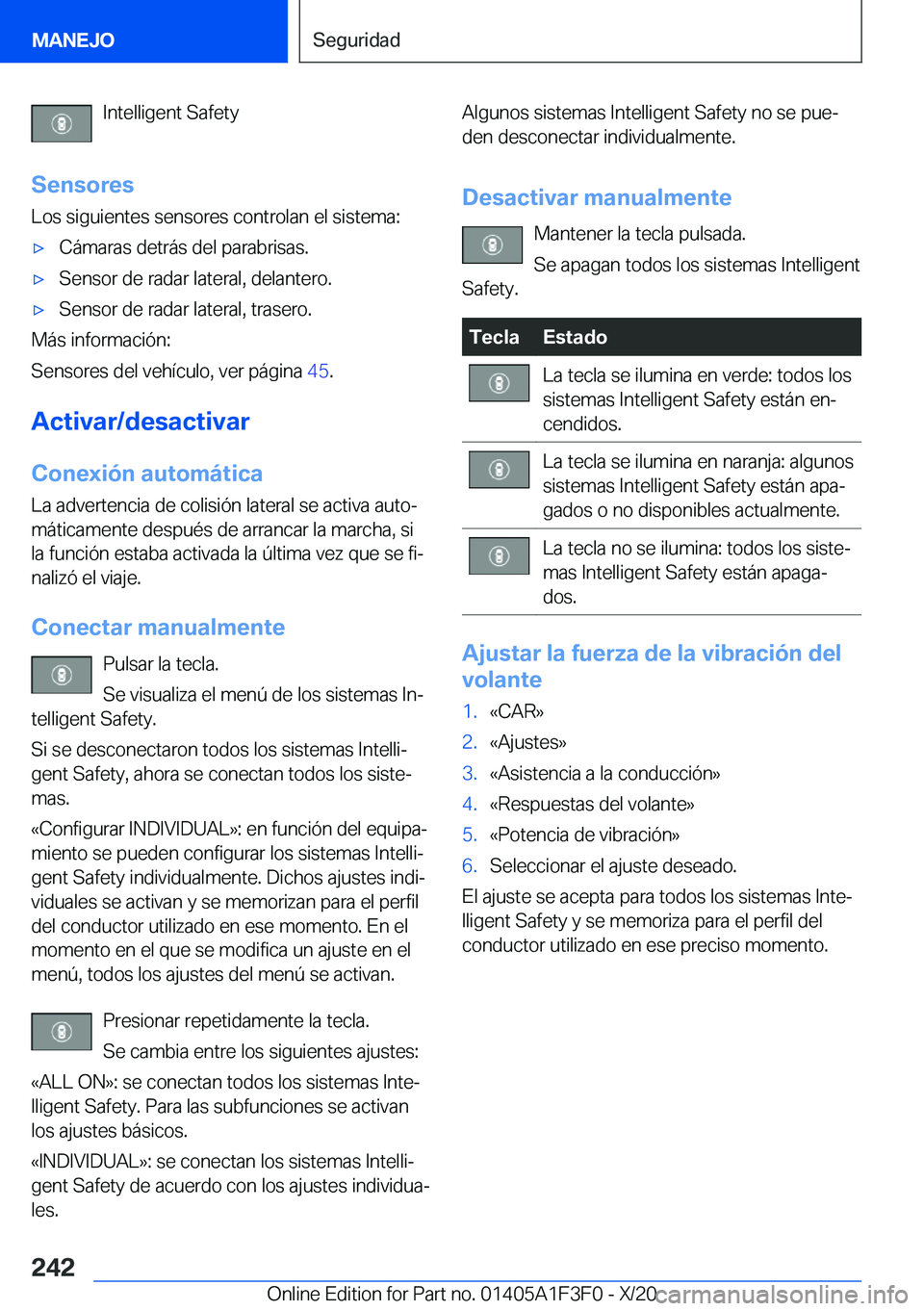 BMW X5 2021  Manuales de Empleo (in Spanish) �I�n�t�e�l�l�i�g�e�n�t��S�a�f�e�t�y
�S�e�n�s�o�r�e�s
�L�o�s��s�i�g�u�i�e�n�t�e�s��s�e�n�s�o�r�e�s��c�o�n�t�r�o�l�a�n��e�l��s�i�s�t�e�m�a�:x�C�