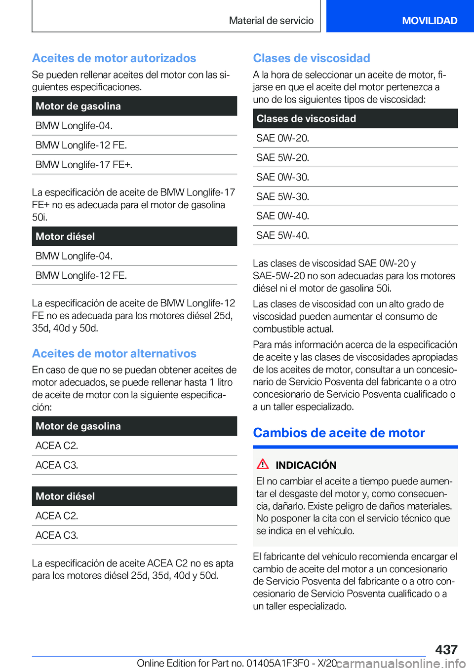 BMW X5 2021  Manuales de Empleo (in Spanish) �A�c�e�i�t�e�s��d�e��m�o�t�o�r��a�u�t�o�r�i�z�a�d�o�s�S�e��p�u�e�d�e�n��r�e�l�l�e�n�a�r��a�c�e�i�t�e�s��d�e�l��m�o�t�o�r��c�o�n��l�a�s��s�iª
�g�u�i�e�n�t�e�s��e�s�p�e�c�i�f�i�c�a�c�i�o�n