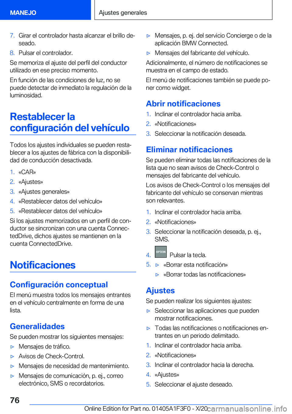 BMW X5 2021  Manuales de Empleo (in Spanish) �7�.�G�i�r�a�r��e�l��c�o�n�t�r�o�l�a�d�o�r��h�a�s�t�a��a�l�c�a�n�z�a�r��e�l��b�r�i�l�l�o��d�eª�s�e�a�d�o�.�8�.�P�u�l�s�a�r��e�l��c�o�n�t�r�o�l�a�d�o�r�.
�S�e��m�e�m�o�r�i�z�a��e�l��a�j�u