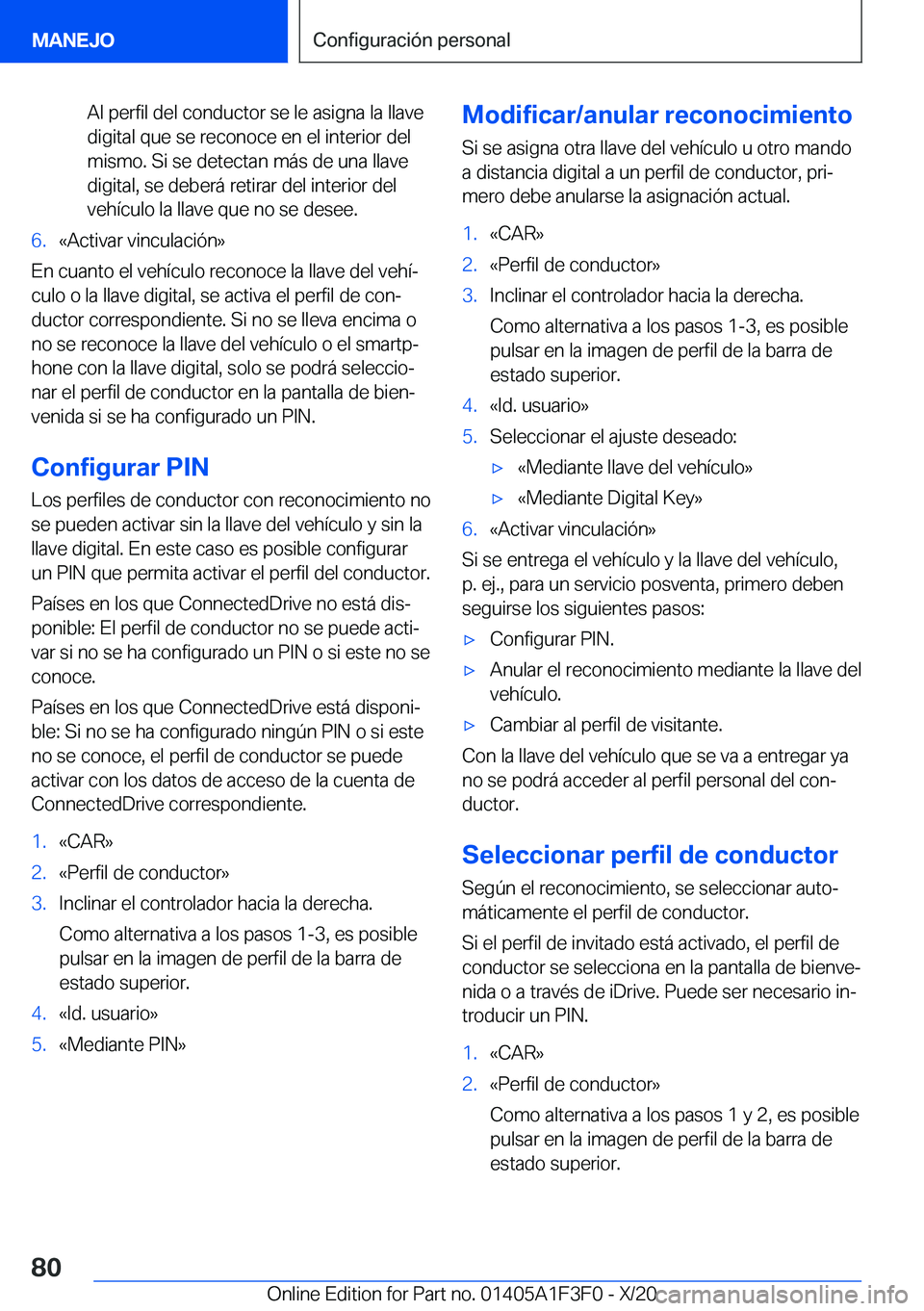 BMW X5 2021  Manuales de Empleo (in Spanish) �A�l��p�e�r�f�i�l��d�e�l��c�o�n�d�u�c�t�o�r��s�e��l�e��a�s�i�g�n�a��l�a��l�l�a�v�e
�d�i�g�i�t�a�l��q�u�e��s�e��r�e�c�o�n�o�c�e��e�n��e�l��i�n�t�e�r�i�o�r��d�e�l �m�i�s�m�o�.��S�i��s�e
