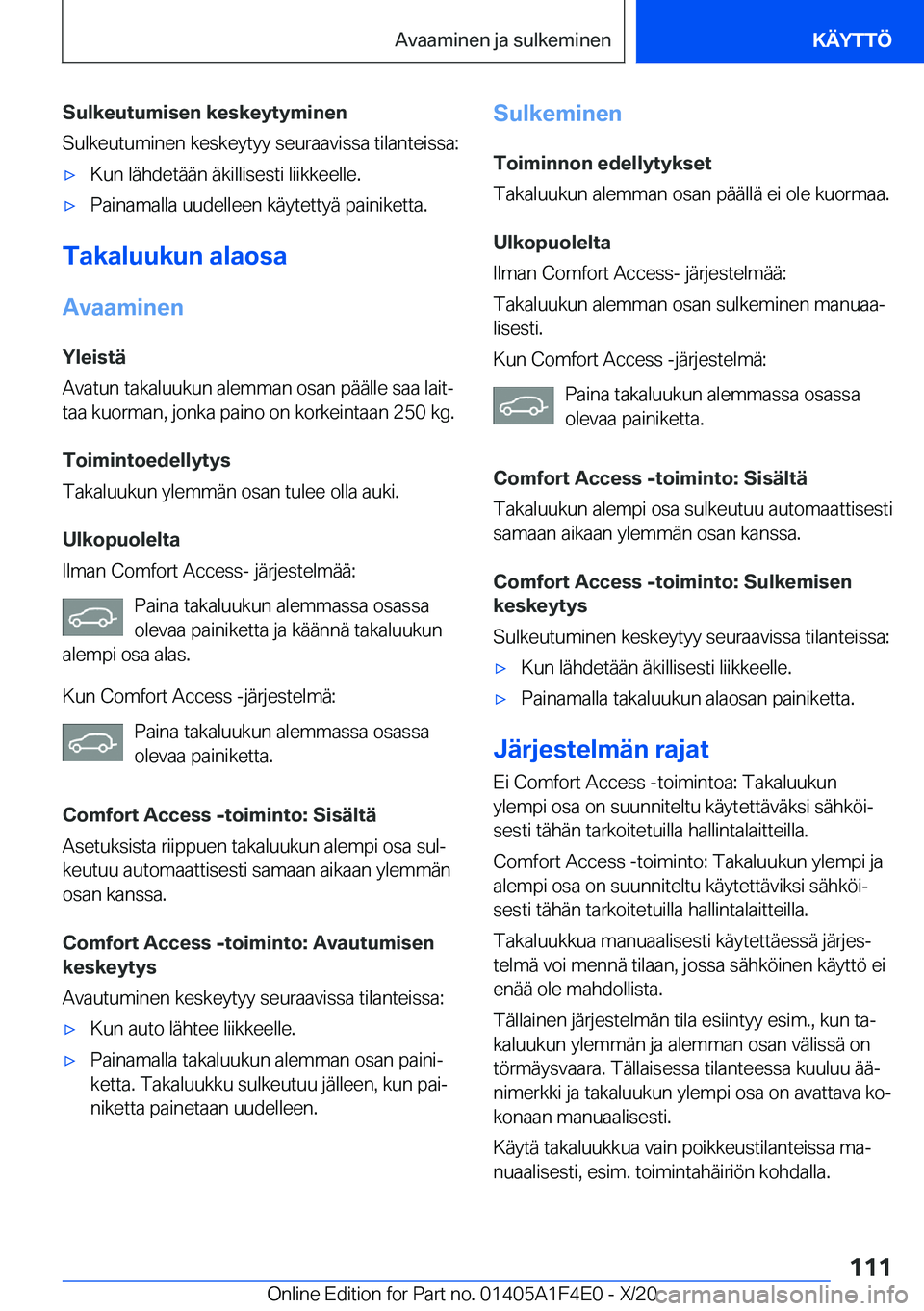 BMW X5 2021  Omistajan Käsikirja (in Finnish) �S�u�l�k�e�u�t�u�m�i�s�e�n��k�e�s�k�e�y�t�y�m�i�n�e�n
�S�u�l�k�e�u�t�u�m�i�n�e�n��k�e�s�k�e�y�t�y�y��s�e�u�r�a�a�v�i�s�s�a��t�i�l�a�n�t�e�i�s�s�a�:'x�K�u�n��l�