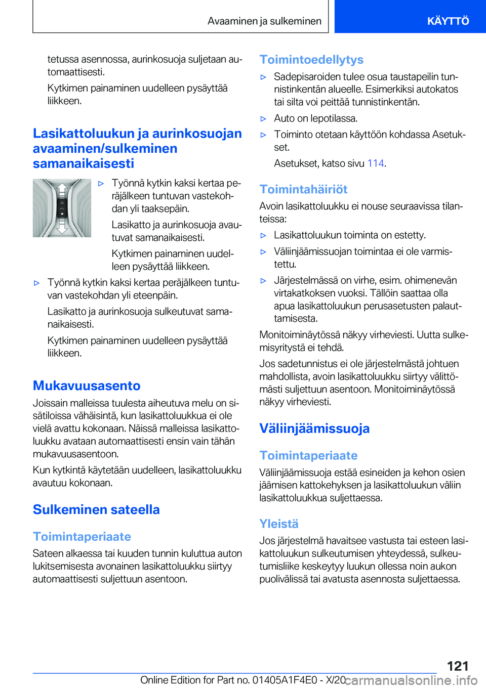 BMW X5 2021  Omistajan Käsikirja (in Finnish) �t�e�t�u�s�s�a��a�s�e�n�n�o�s�s�a�,��a�u�r�i�n�k�o�s�u�o�j�a��s�u�l�j�e�t�a�a�n��a�uj
�t�o�m�a�a�t�t�i�s�e�s�t�i�.
�K�y�t�k�i�m�e�n��p�a�i�n�a�m�i�n�e�n��u�u�d�e�l�l�e�e�n��p�y�s�