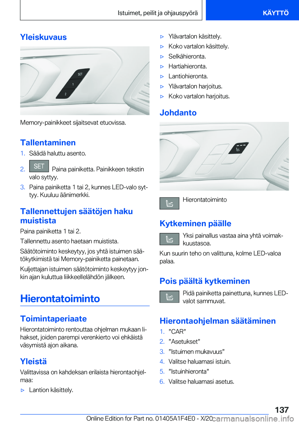 BMW X5 2021  Omistajan Käsikirja (in Finnish) �Y�l�e�i�s�k�u�v�a�u�s
�M�e�m�o�r�y�-�p�a�i�n�i�k�k�e�e�t��s�i�j�a�i�t�s�e�v�a�t��e�t�u�o�v�i�s�s�a�.
�T�a�l�l�e�n�t�a�m�i�n�e�n
�1�.�S�