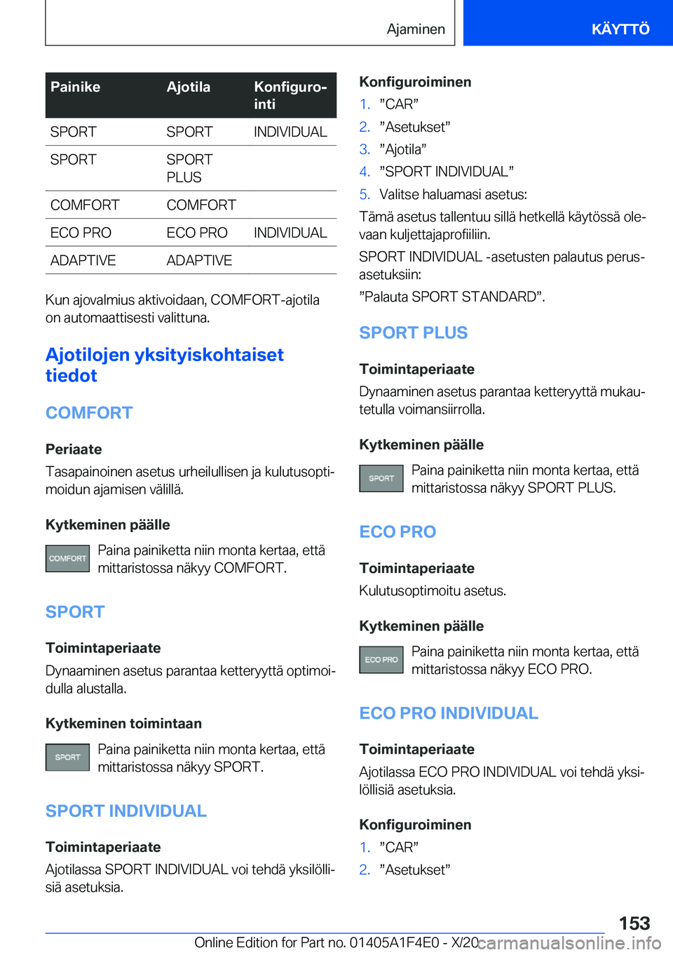 BMW X5 2021  Omistajan Käsikirja (in Finnish) �P�a�i�n�i�k�e�A�j�o�t�i�l�a�K�o�n�f�i�g�u�r�oj
�i�n�t�i�S�P�O�R�T�S�P�O�R�T�I�N�D�I�V�I�D�U�A�L�S�P�O�R�T�S�P�O�R�T
�P�L�U�S�C�O�M�F�O�R�T�C�O�M�F�O�R�T�E�C�O��P�R�O�E�C�O��P�R�O�I�N�D�I�V�I�D�U�A
