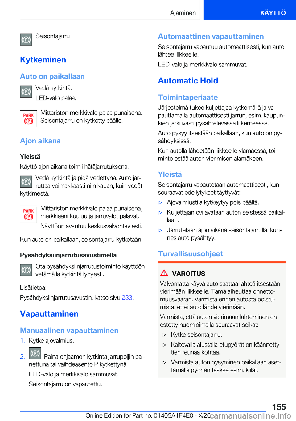 BMW X5 2021  Omistajan Käsikirja (in Finnish) �S�e�i�s�o�n�t�a�j�a�r�r�u
�K�y�t�k�e�m�i�n�e�n
�A�u�t�o��o�n��p�a�i�k�a�l�l�a�a�n �V�e�d�
