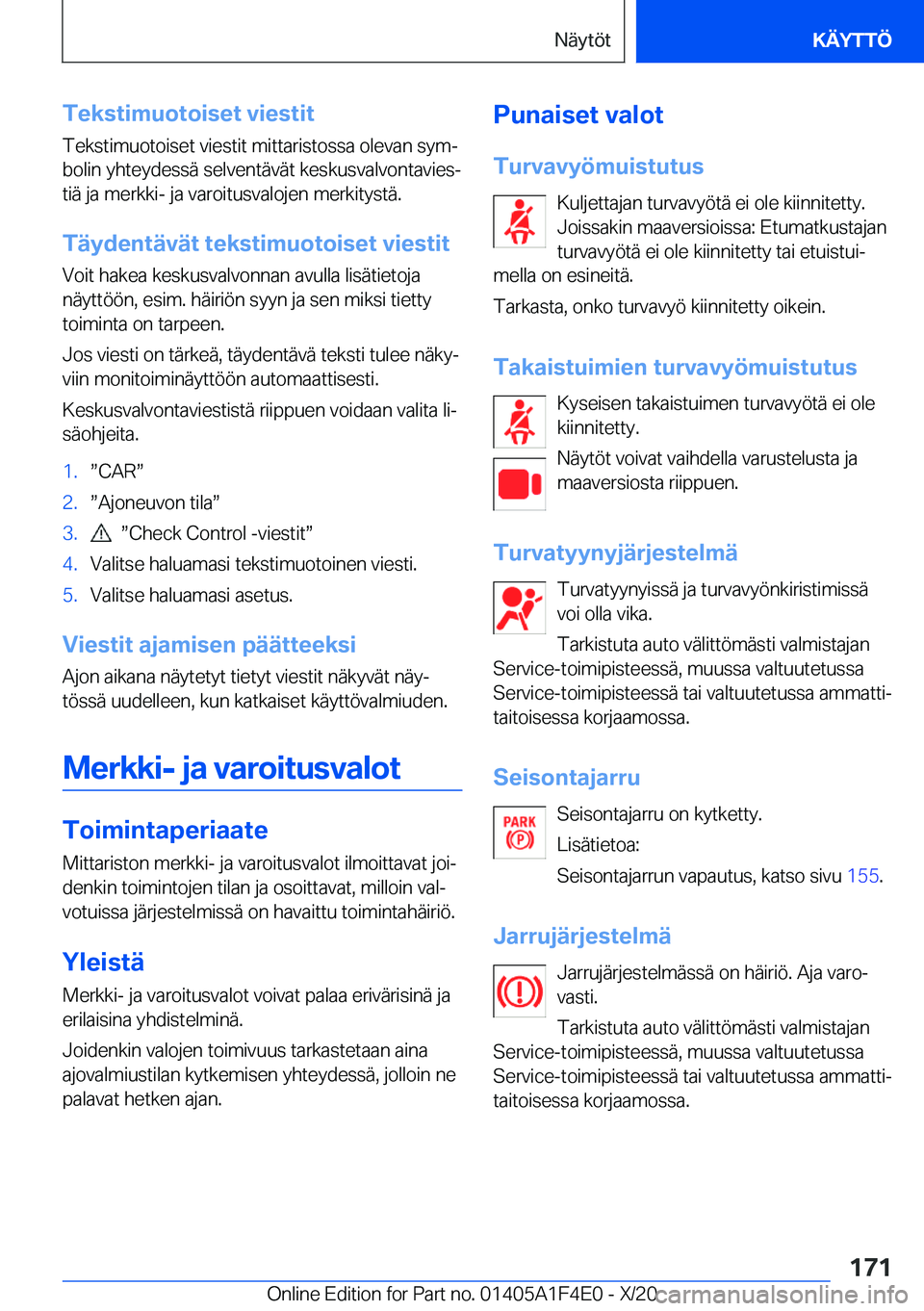 BMW X5 2021  Omistajan Käsikirja (in Finnish) �T�e�k�s�t�i�m�u�o�t�o�i�s�e�t��v�i�e�s�t�i�t
�T�e�k�s�t�i�m�u�o�t�o�i�s�e�t��v�i�e�s�t�i�t��m�i�t�t�a�r�i�s�t�o�s�s�a��o�l�e�v�a�n��s�y�mj �b�o�l�i�n��y�h�t�e�y�d�e�s�s�