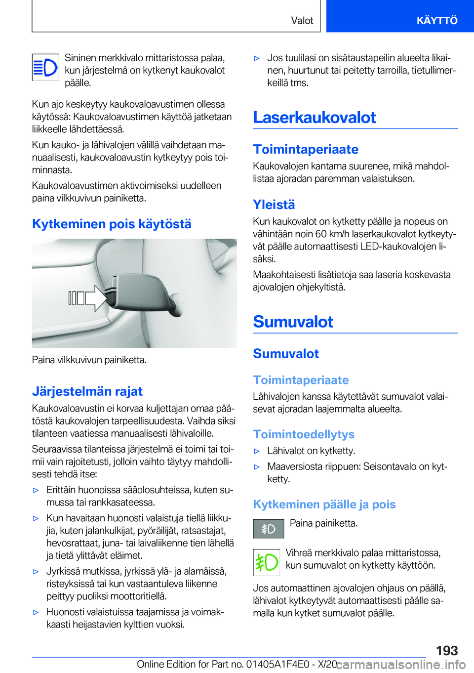 BMW X5 2021  Omistajan Käsikirja (in Finnish) �S�i�n�i�n�e�n��m�e�r�k�k�i�v�a�l�o��m�i�t�t�a�r�i�s�t�o�s�s�a��p�a�l�a�a�,
�k�u�n��j�