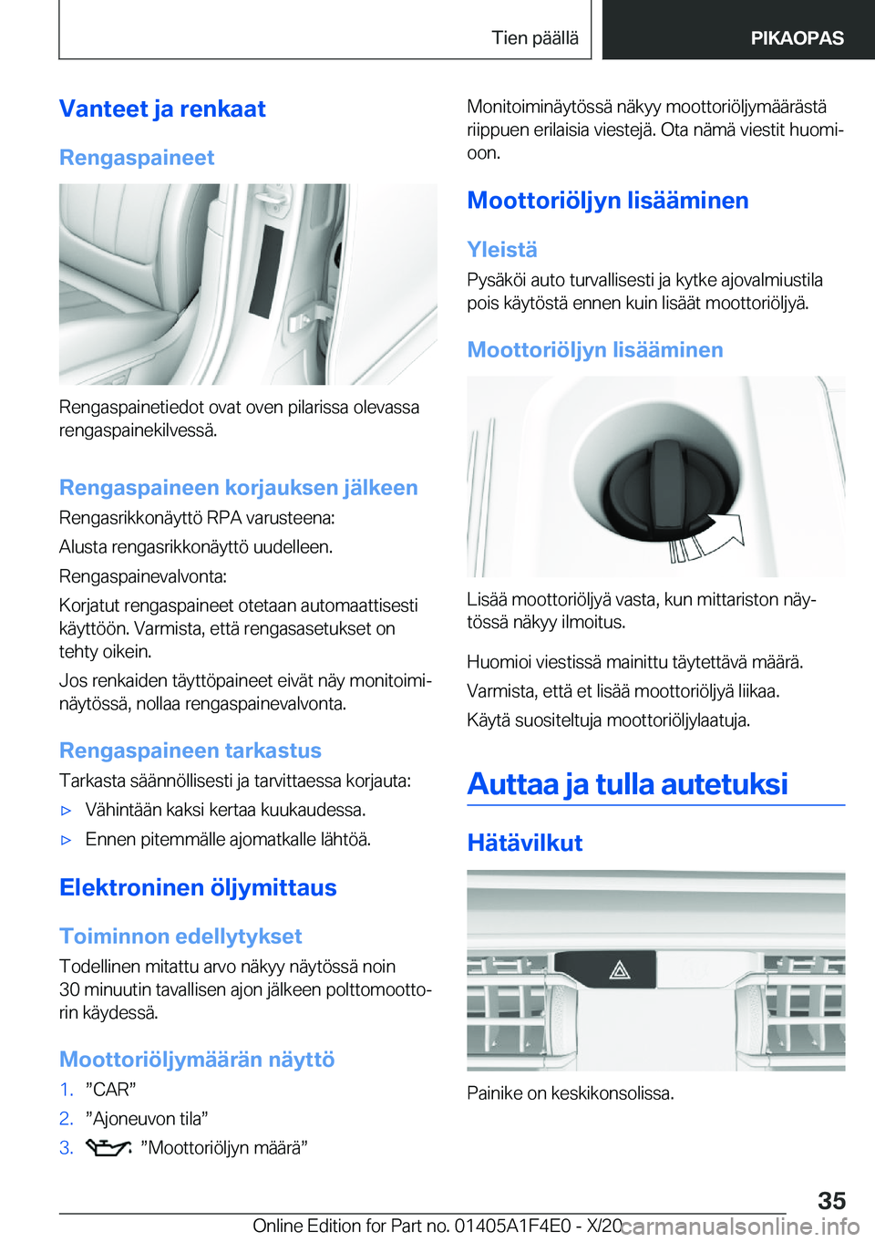 BMW X5 2021  Omistajan Käsikirja (in Finnish) �V�a�n�t�e�e�t��j�a��r�e�n�k�a�a�t
�R�e�n�g�a�s�p�a�i�n�e�e�t
�R�e�n�g�a�s�p�a�i�n�e�t�i�e�d�o�t��o�v�a�t��o�v�e�n��p�i�l�a�r�i�s�s�a��o�l�e�v�a�s�s�a �r�e�n�g�a�s�p�a�i�n�e�k�i�l�v�e�s�s�