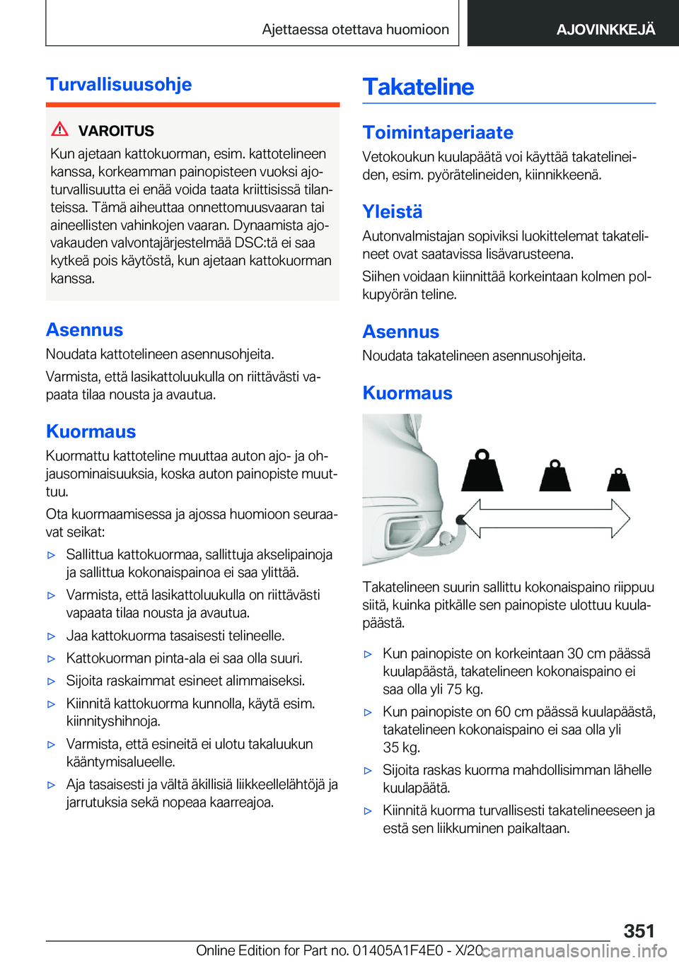 BMW X5 2021  Omistajan Käsikirja (in Finnish) �T�u�r�v�a�l�l�i�s�u�u�s�o�h�j�e
�V�A�R�O�I�T�U�S
�K�u�n��a�j�e�t�a�a�n��k�a�t�t�o�k�u�o�r�m�a�n�,��e�s�i�m�.��k�a�t�t�o�t�e�l�i�n�e�e�n
�k�a�n�s�s�a�,��k�o�r�k�e�a�m�m�a�n��p�a�i�n�o�p�i�s�t�e�